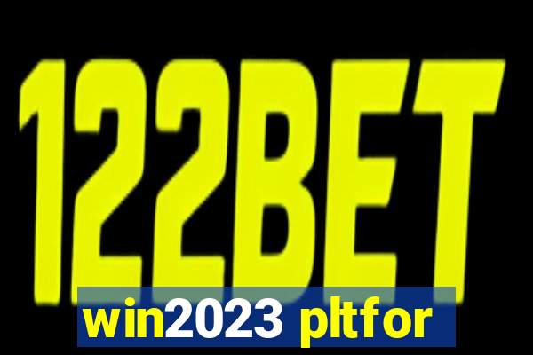 win2023 pltfor